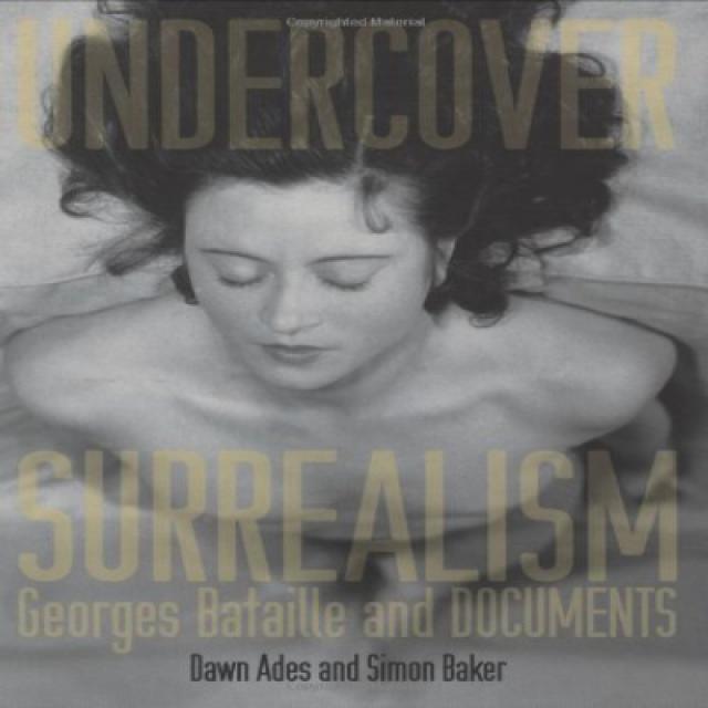 Undercover Surrealism: Georges Bataille and DOCUMENTS (The MIT Press) 잠복 초현실주의 : Georges Bataille 및, 1