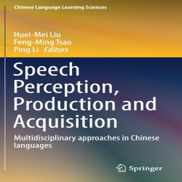 Speech Perception Production and Acquisition: Multidisciplinary Approaches in Chinese Languages Hardcover, Springer