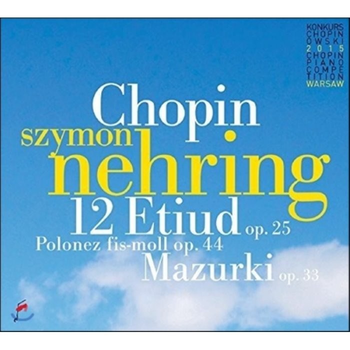 Szymon Nehring 쇼팽: 12곡의 에튀드[연습곡] 4곡의 마주르카 뱃노래 폴로네즈 (Chopin: 12 Etudes Op.25 Mazurka...