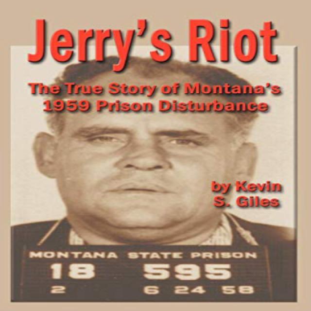 Jerry's Riot: The True Story of Montana's 1959 Prison Disturbance 제리의 폭동 : 몬타나의 1959 년 교도소 교란의 실화, 1