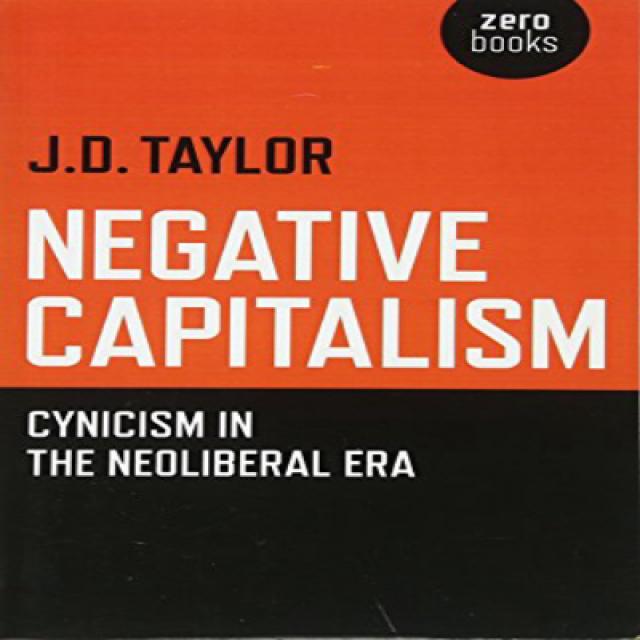 Negative Capitalism: Cynicism in the Neoliberal Era 부정적인 자본주의 : 신자유주의 시대의 냉소주의, 1