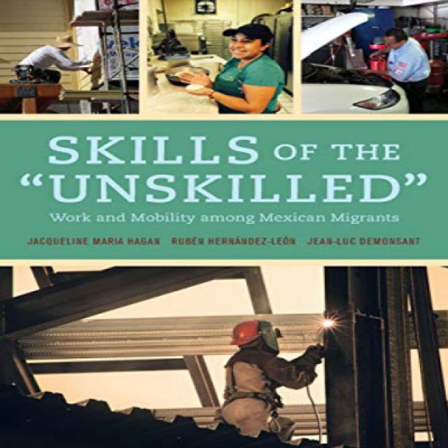 Skills of the Unskilled: Work and Mobility among Mexican Migrants 미숙련 자의 기술 : 멕시코 이주민의 일과 이동성, 1