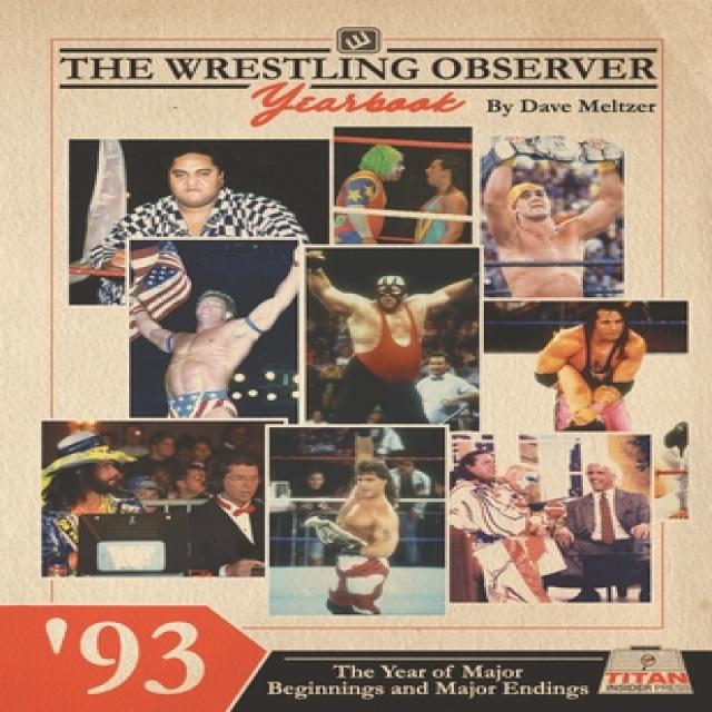 The Wrestling Observer Yearbook '93: The Year of Major Beginnings and Major Endings Paperback, Independently Published, English, 9798575151494