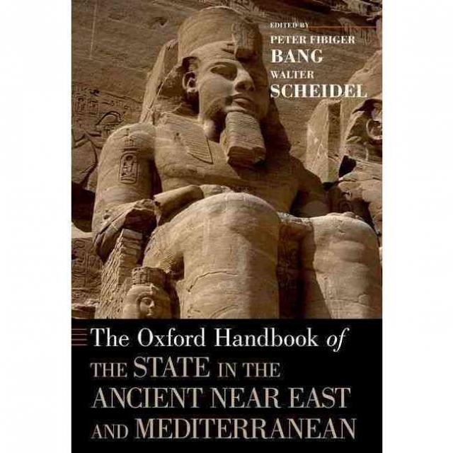 The Oxford Handbook of the State in the Ancient Near East and Mediterranean, Oxford Univ Pr