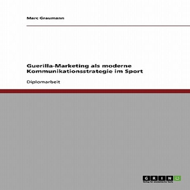 Guerilla-Marketing ALS Moderne Kommunikationsstrategie Im Sport Paperback, Grin Publishing