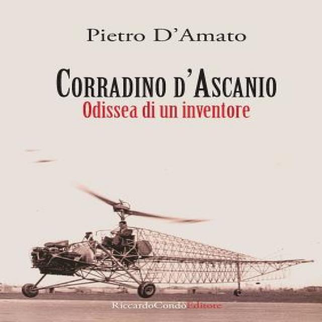 Corradino D'Ascanio: Odissea Di Un Inventore Paperback, Riccardo Condo' Editore