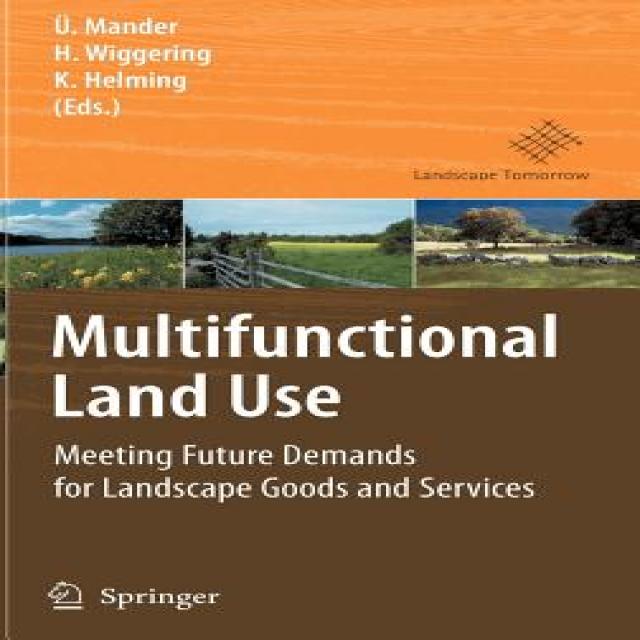 Multifunctional Land Use: Meeting Future Demands for Landscape Goods and Services Hardcover, Springer