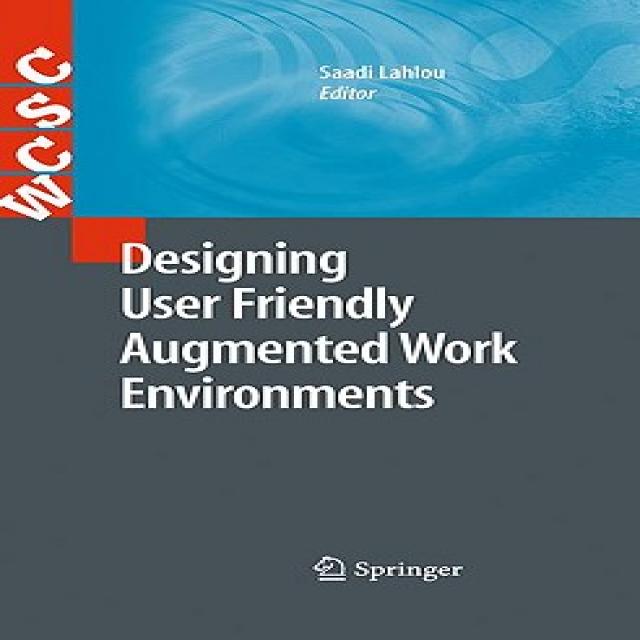 Designing User Friendly Augmented Work Environments: From Meeting Rooms to Digital Collaborative Spaces Hardcover, Springer