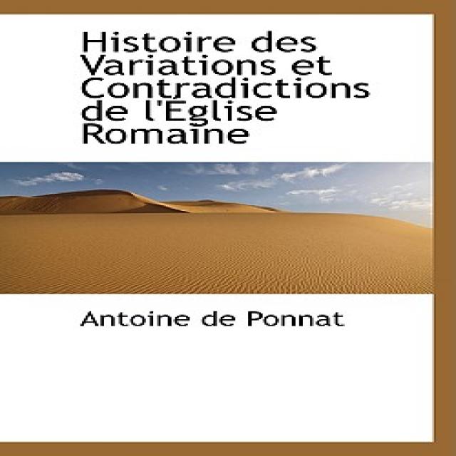 Histoire Des Variations Et Contradictions de L' Glise Romaine Paperback, BiblioLife