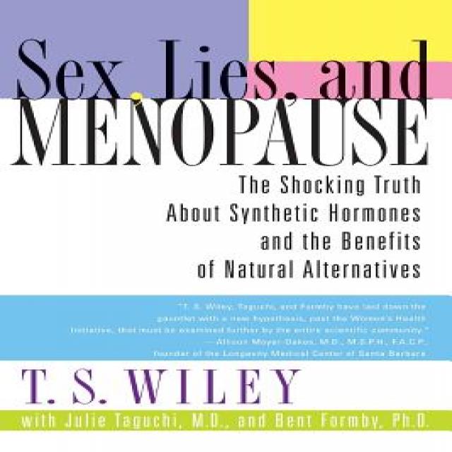 Sex Lies and Menopause: The Shocking Truth about Synthetic Hormones and the Benefits of Natural Alternatives Paperback, William Morrow & Company