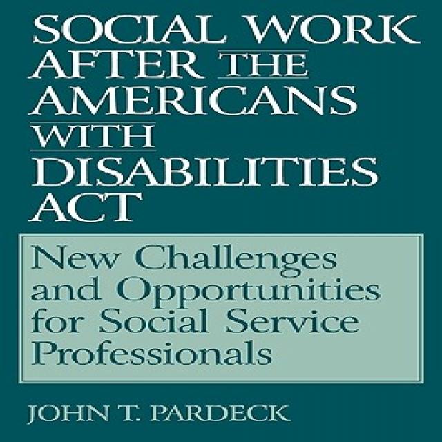 Social Work After the Americans with Disabilities ACT: New Challenges and Opportunities for Social Service Professionals Paperback, Greenwood Press