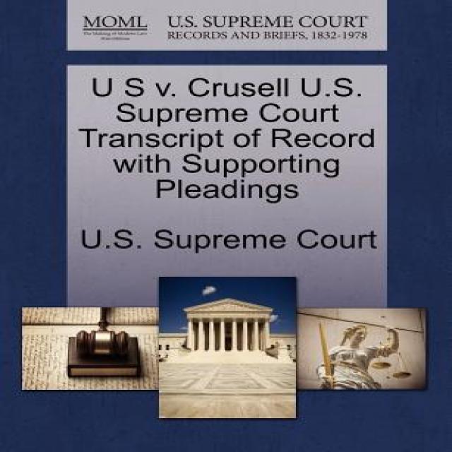 U S V. Crusell U.S. Supreme Court Transcript of Record with Supporting Pleadings Paperback, Gale Ecco, U.S. Supreme Court Records