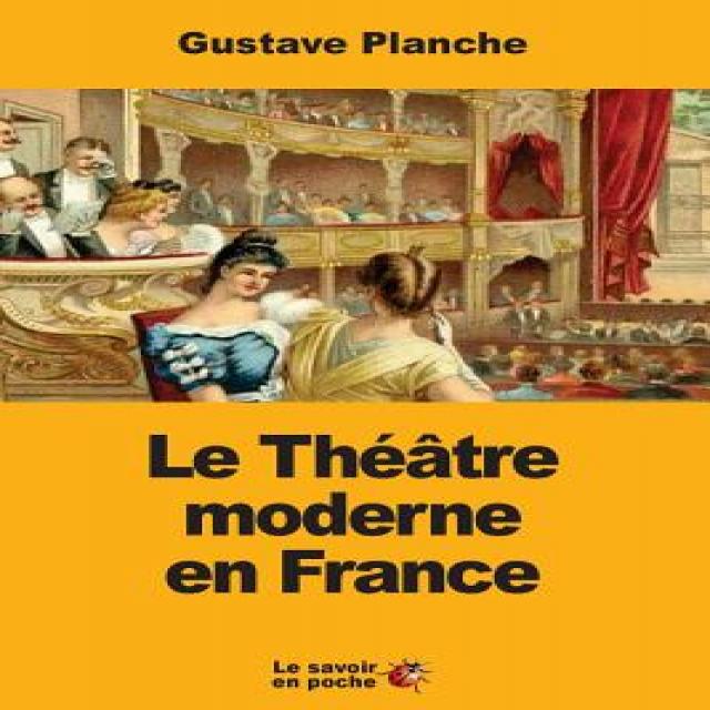 Le Theatre Moderne En France Paperback, Createspace Independent Publishing Platform