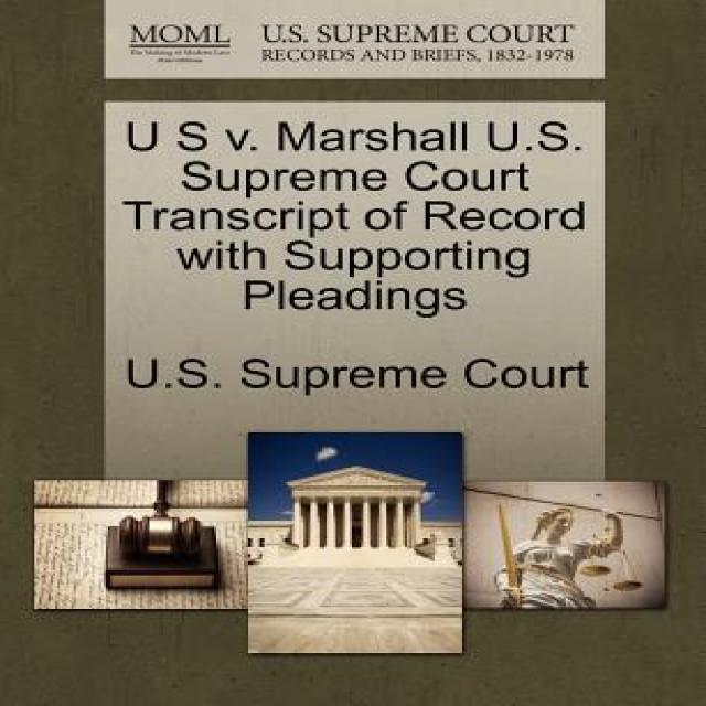 U S V. Marshall U.S. Supreme Court Transcript of Record with Supporting Pleadings Paperback, Gale Ecco, U.S. Supreme Court Records