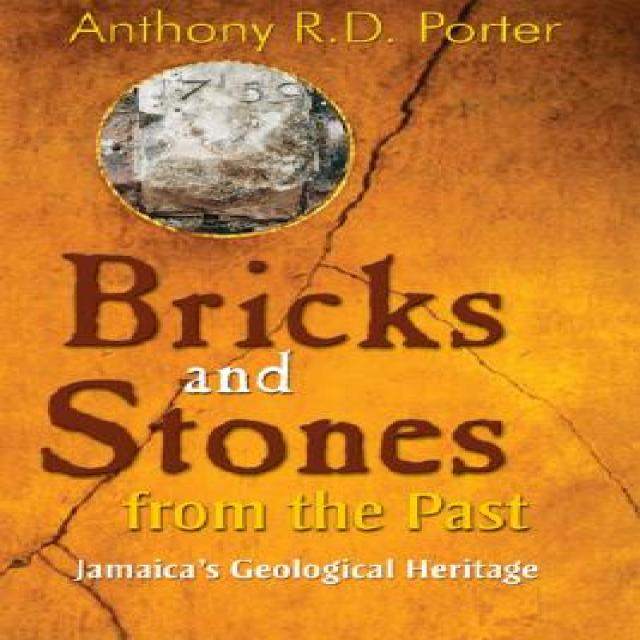 Bricks and Stones from the Past: Jamaica's Geological Heritage Paperback, University of the West Indies Press