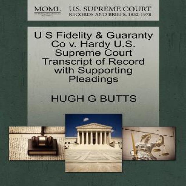 U S Fidelity & Guaranty Co V. Hardy U.S. Supreme Court Transcript of Record with Supporting Pleadings Paperback, Gale Ecco, U.S. Supreme Court Records