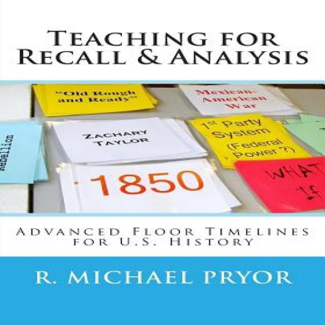 Teaching for Recall & Analysis: Advanced Floor Timelines for U.S. History Paperback, Pryolino Press