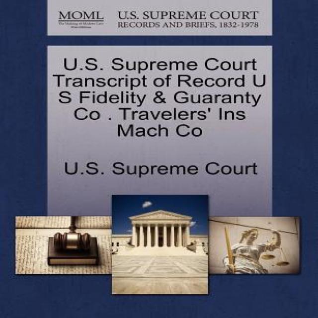 U.S. Supreme Court Transcript of Record U S Fidelity & Guaranty Co . Travelers' Ins Mach Co Paperback, Gale, U.S. Supreme Court Records