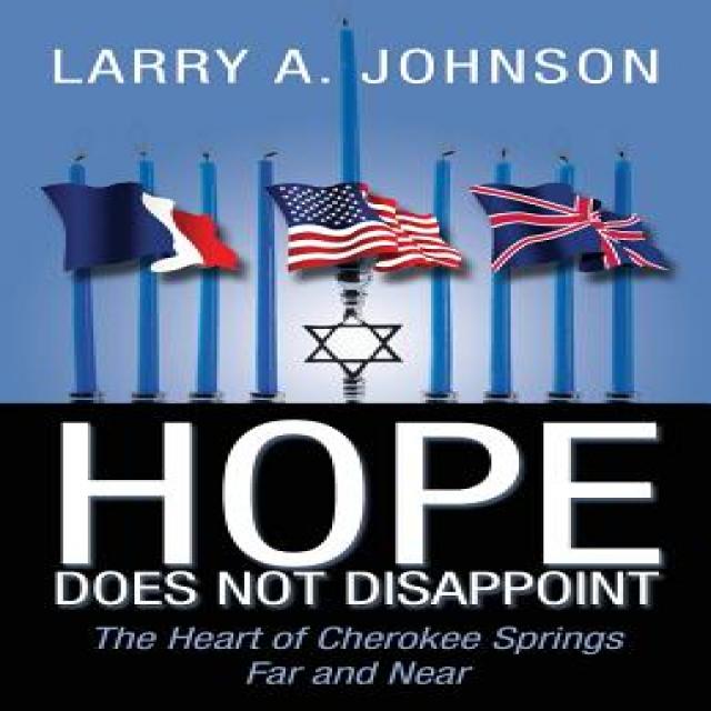 Hope Does Not Disappoint: The Heart of Cherokee Springs Far and Near Paperback, Outskirts Press