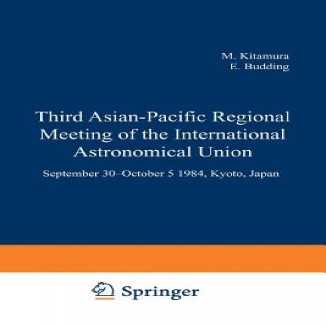 Third Asian-Pacific Regional Meeting of the International Astronomical Union: September 30-October 5 1984 Kyoto Japan Part 2 Paperback, Springer