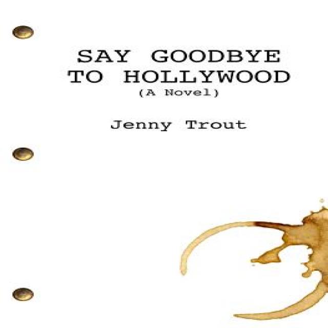 Say Goodbye to Hollywood Paperback, Createspace Independent Publishing Platform