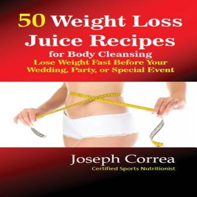 50 Weight Loss Juices: Look Thinner in 10 Days or Less! Paperback, Finibi Inc