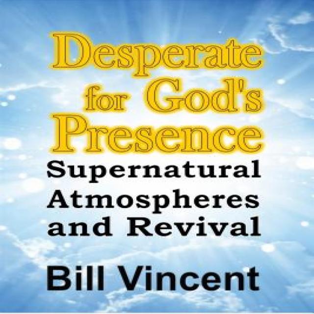 Desperate for God's Presence: Supernatural Atmospheres and Revival Paperback, Revival Waves of Glory Ministries