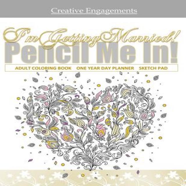 I'm Getting Married Adult Coloring Book One Year Day Planner Sketch Pad: Adult Coloring Books Tea in A..., Createspace Independent Publishing Platform