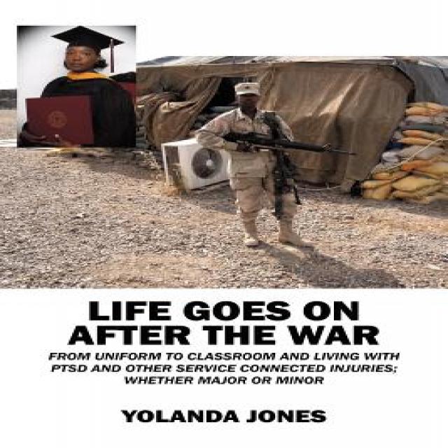 Life Goes on After the War: From Uniform to Classroom and Living with Ptsd and Other Service Connected..., Outskirts Press