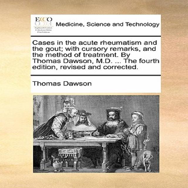 Cases in the Acute Rheumatism and the Gout; With Cursory Remarks and the Method of Treatment. by Thom..., Gale Ecco, Print Editions