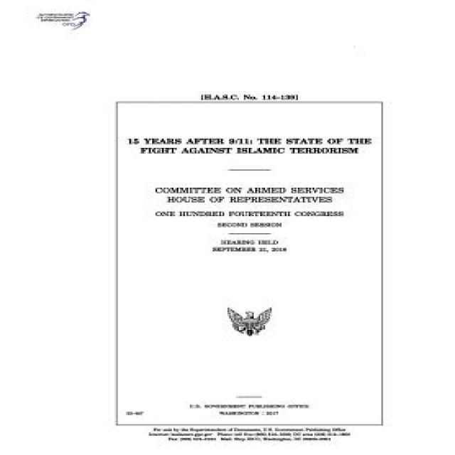 15 Years After 9/11: The State of the Fight Against Islamic Terrorism: Committee on Armed Services, Createspace Independent Publishing Platform