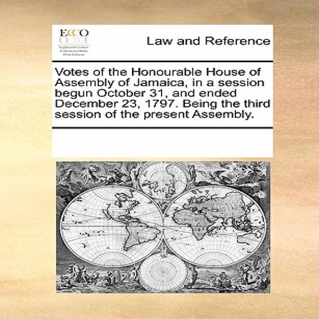 Votes of the Honourable House of Assembly of Jamaica in a Session Begun October 31 and Ended Decembe..., Gale Ecco, Print Editions