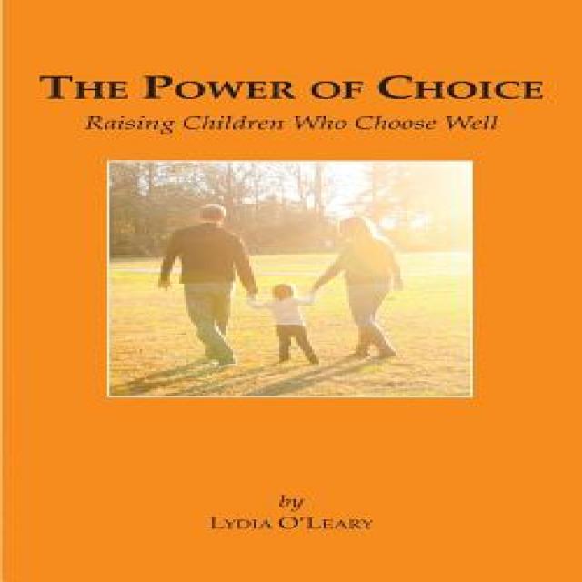 The Power of Choice: Raising Children Who Choose Well, Paperback, Believers' Meeting