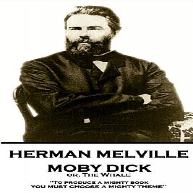 Herman Melville - Moby Dick Or the Whale: To Produce a Mighty Book You Must Choose a Mighty Theme Paperback, Horse's Mouth