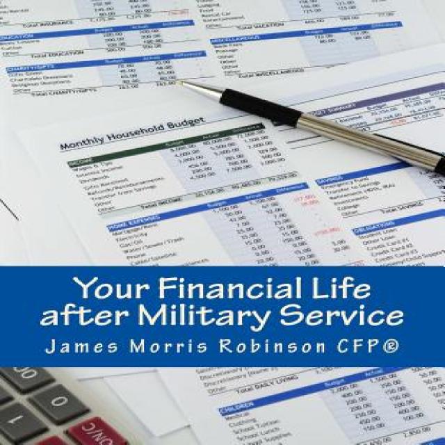 Your Financial Life After Military Service: Financial Readiness for the Civilian World Paperback, Createspace Independent Publishing Platform