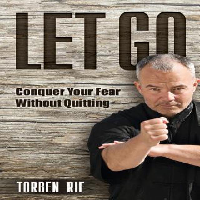 Let Go: Conquer Your Fear Without Quitting Paperback Lifestyle Entrepreneurs Press