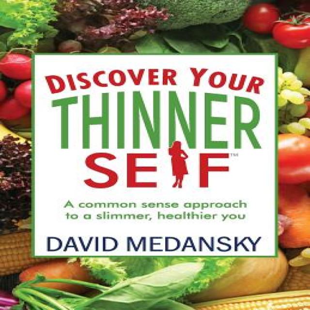 Discover Your Thinner Self: A Common-Sense Approach for a Slimmer Healthier You Paperback, Hybrid Global Publishing